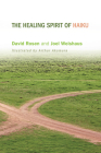 The Healing Spirit of Haiku By David Rosen, Joel Weishaus, Arthur Okamura (Illustrator) Cover Image