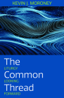 The Common Thread: Liturgy Looking Forward By Kevin J. Moroney Cover Image