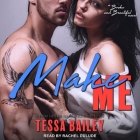 Make Me Lib/E By Rachel Dulude (Read by), Tessa Bailey Cover Image