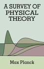 Survey of Physical Theory (Dover Books on Physics) By Max Planck, H. Ed Planck, Physics Cover Image