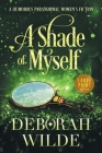 A Shade of Myself: A Humorous Paranormal Women's Fiction (Large Print) By Deborah Wilde Cover Image