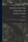 Notes on the Theory of Structure: Reactions, Moments, Shears, Moving Loads, Beams, Girders, Simple Trusses Cover Image