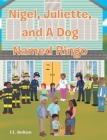 Nigel, Juliette, and a Dog Named Ringo By F. L. Bolton Cover Image