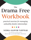 The Drama Free Workbook: Practical Exercises for Managing Unhealthy Family Relationships By Nedra Glover Tawwab Cover Image