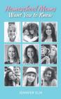 Homeschool Moms Want You to Know By Mariah Esquivel (Editor), Jennifer Elia Cover Image
