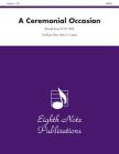 A Ceremonial Occasion: Score & Parts (Eighth Note Publications) By Kenneth Bray (Composer) Cover Image