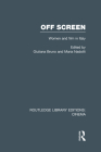 Off Screen: Women and Film in Italy: Seminar on Italian and American Directions (Routledge Library Editions: Cinema) By Giuliana Bruno (Editor), Maria Nadotti (Editor) Cover Image