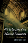 All Who Love Our Blessed Redeemer (Monographs in Baptist History #24) Cover Image