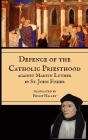Defence of the Priesthood: Against Martin Luther By St John Fisher, Philip E. Hallett (Translator) Cover Image