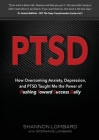 Ptsd: How Overcoming Anxiety, Depression, and PTSD Taught Me the Power of Pushing Toward Success Daily By Shannon Lombard, Stephanie Lombard Cover Image