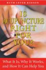 Is Acupuncture Right for You?: What It Is, Why It Works, and How It Can Help You Cover Image