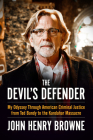 The Devil's Defender: My Odyssey Through American Criminal Justice from Ted Bundy to the Kandahar Massacre By Mr. John Henry Browne Cover Image
