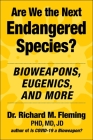 Are We the Next Endangered Species?: Bioweapons, Eugenics, and More Cover Image