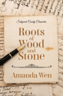 Roots of Wood and Stone By Amanda Wen Cover Image