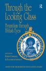 Through the Looking Glass: Byzantium Through British Eyes: Papers from the Twenty-Ninth Spring Symposium of Byzantine Studies, King's College, London, (Publications of the Society for the Promotion of Byzantine S) By Robin Cormack, Elizabeth Jeffreys Cover Image