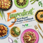 5-Ingredient Plant-Based High-Protein Cookbook: 76 Quick & Easy Oil-Free Recipes (Suitable for Vegans & Vegetarians) Cover Image