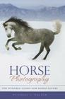 Horse Photography: The Dynamic Guide for Horse Lovers Cover Image