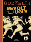 Buzzelli Collected Works Vol. 3: The Revolt of the Ugly Cover Image