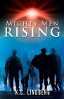 Mighty Men Rising By K. C. Lindberg Cover Image