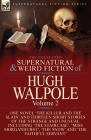 The Collected Supernatural and Weird Fiction of Hugh Walpole-Volume 2: One Novel 'The Killer and the Slain' and Thirteen Short Stories of the Strange Cover Image