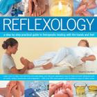 Reflexology: A Step-By-Step Practical Guide to Therapeutic Healing with the Hands and Feet Cover Image