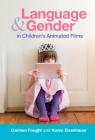 Language and Gender in Children's Animated Films: Exploring Disney and Pixar By Carmen Fought, Karen Eisenhauer Cover Image