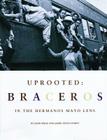 Uprooted: Braceros By John Mraz, John Mrazand Jaime Velez Storey, Jaime Velez Storey (Joint Author) Cover Image