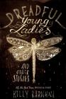 Dreadful Young Ladies and Other Stories By Kelly Barnhill Cover Image