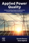 Applied Power Quality: Analysis, Modelling, Design and Implementation of Power Quality Monitoring Systems By Sarath Perera, Sean Elphick Cover Image