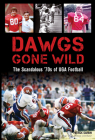 Dawgs Gone Wild: The Scandalous '70s of Uga Football By Patrick Garbin, Steve "Shag" Davis (Contribution by) Cover Image