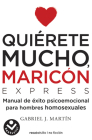 Quiérete mucho, maricón  / Love Yourself a Lot Fagot By Gabriel J. Martin Cover Image