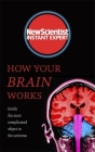 How Your Brain Works: Inside the most complicated object in the known universe By New Scientist Cover Image