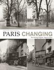 Paris Changing: Revisiting Eugene Atget's Paris By Christopher Rauschenberg (By (photographer)), Clark Worswick (With), Alison Nordstrom (With), Rosamond Bernier (With) Cover Image