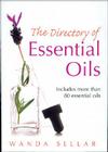 The Directory of Essential Oils: Includes More Than 80 Essential Oils By Wanda Sellar Cover Image