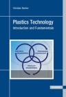 Plastics Technology: Introduction and Fundamentals By Christian Bonten Cover Image