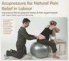 Acupressure for Natural Pain Relief in Labour DVD By Debra Betts Cover Image