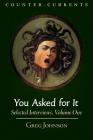 You Asked for It: Selected Interviews, Volume 1 By Greg Johnson Cover Image
