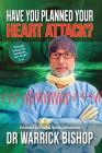 Have You Planned Your Heart Attack: This book may save your life Cover Image