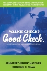 Walkie Check, Good Check: The Complete Guide To Being A Production Assistant In The Television & Film Industry Cover Image