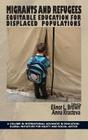 Migrants and Refugees: Equitable Education for Displaced Populations (Hc) (International Advances in Education) Cover Image
