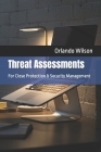 Threat Assessments: For Close Protection & Security Management Cover Image