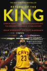 Return of the King: LeBron James, the Cleveland Cavaliers and the Greatest Comeback in NBA History Cover Image