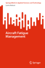 Aircraft Fatigue Management (Springerbriefs in Applied Sciences and Technology) By Lorrie Molent Cover Image