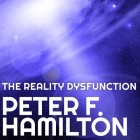 The Reality Dysfunction (Night's Dawn Trilogy #1) By Peter F. Hamilton, John Lee (Read by) Cover Image