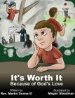 It's Worth It Because of God's Love for You By Martin Dunne Cover Image