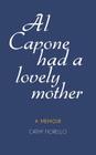 Al Capone Had A Lovely Mother: A Memoir By Cathy Fiorello Cover Image