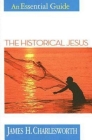 The Historical Jesus: An Essential Guide (Essential Guides) By James H. Charlesworth Cover Image