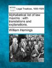 Alphabetical List of Law Maxims: With Translations and Explanations. Cover Image