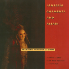 Santería Garments and Altars: Speaking Without a Voice (Folk Art and Artists) By Ysamur Flores-Peña, Roberta J. Evanchuk Cover Image