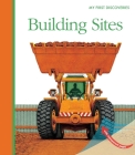 Building Sites (My First Discoveries) By Philippe Biard Cover Image